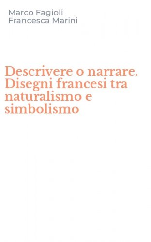 Descrivere o narrare. Disegni francesi tra naturalismo e simbolismo