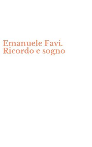 Emanuele Favi. Ricordo e sogno