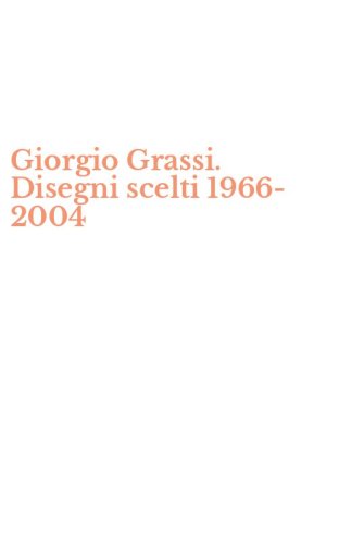 Giorgio Grassi. Disegni scelti 1966-2004