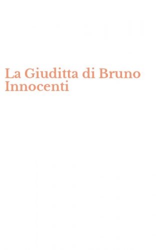La Giuditta di Bruno Innocenti