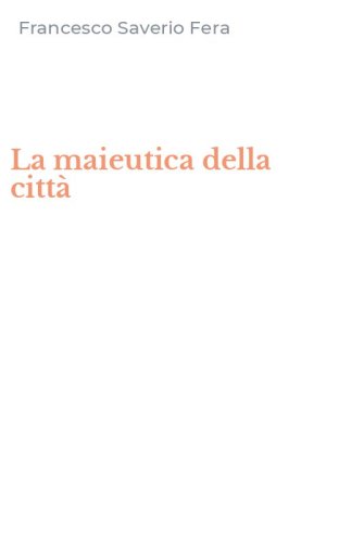 La maieutica della citt&agrave;