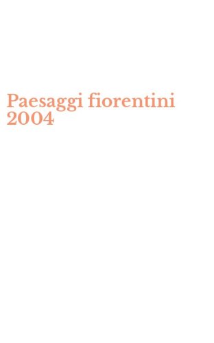 Paesaggi fiorentini 2004