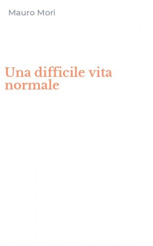 Una difficile vita normale