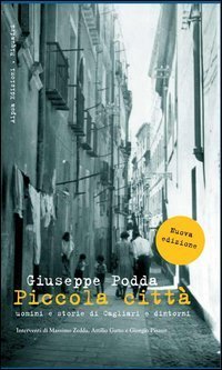 Piccola citt&agrave;. Uomini e storie di Cagliari e dintorni