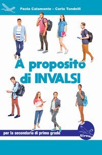 A proposito di Invalsi. Preparazione alla Prova INVALSI di Italiano per la classe 3&ordf; della scuola secondaria di primo grado