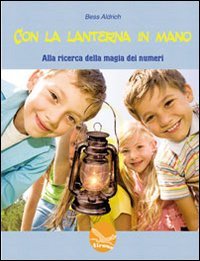 CON LA LANTERNA IN MANO. ALLA RICERCA DELLA MAGIA DEI NUMERI. PER LA SCUOLA MEDI