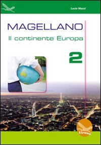 MAGELLANO. IL CONTINENTE EUROPA. PER LA SCUOLA MEDIA