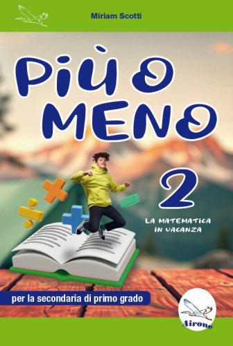 Pi&ugrave; o meno 2. La matematica in vacanza