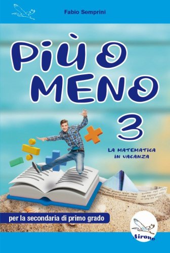Pi&ugrave; o meno 3. La matematica in vacanza