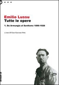 Emilio Lussu. Tutte le opere