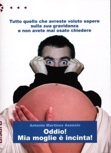 Oddio! Mia moglie &egrave; incinta!