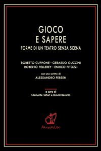 Gioco e sapere. Forme di un teatro senza scena