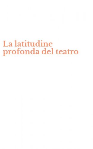 La latitudine profonda del teatro