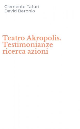 Teatro Akropolis. Testimonianze ricerca azioni