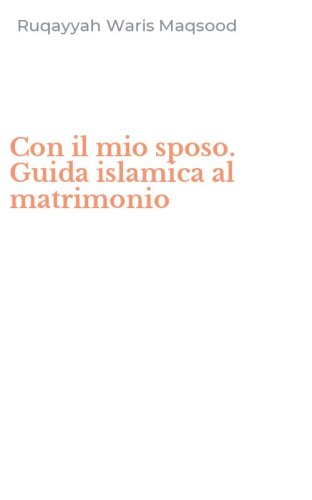 Con il mio sposo. Guida islamica al matrimonio