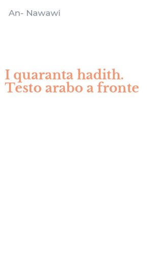 I quaranta hadith. Testo arabo a fronte