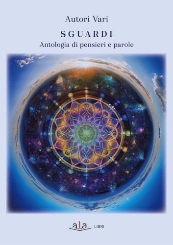 Sguardi. Antologia di pensieri e parole