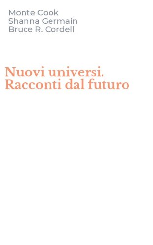 Nuovi universi. Racconti dal futuro