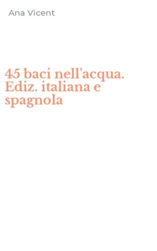 45 baci nell'acqua. Ediz. italiana e spagnola