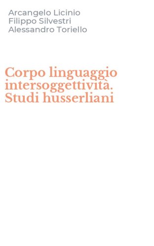 Corpo linguaggio intersoggettivit&agrave;. Studi husserliani