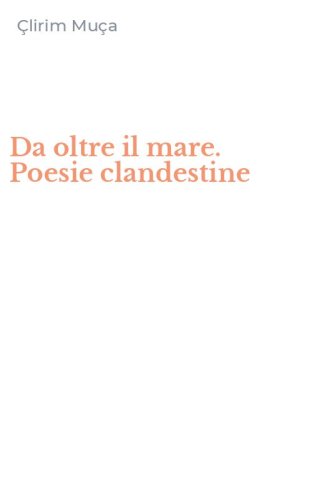 Da oltre il mare. Poesie clandestine