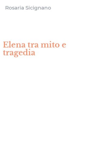 Elena tra mito e tragedia