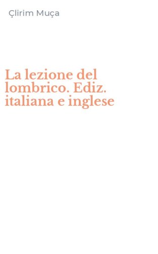 La lezione del lombrico. Ediz. italiana e inglese