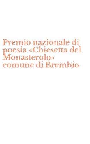 Premio nazionale di poesia &laquo;Chiesetta del Monasterolo&raquo; comune di Brembio