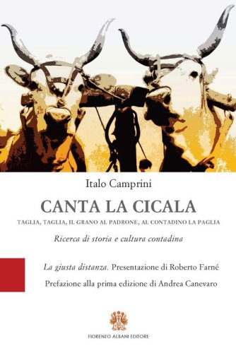 Canta la cicala. Taglia, taglia, il grano al padrone, al contadino la paglia