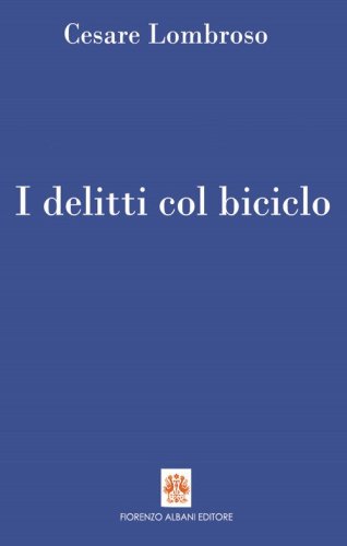I delitti col biciclo. Progresso e delitti all'inizio del Novecento (1900-1906)