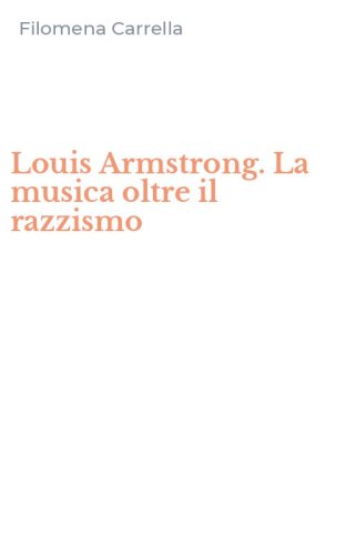 Louis Armstrong. La musica oltre il razzismo