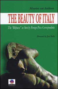 The beauty of Italy. The &laquo;Belpaese&raquo; as seen by foreign press correspondents