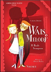 Il baule scomparso. Wais e Melody