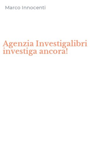 Agenzia Investigalibri investiga ancora!