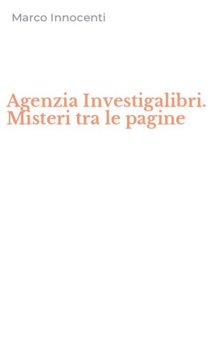 Agenzia Investigalibri. Misteri tra le pagine