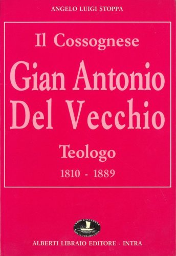 Il cossognese Gian Antonio Del Vecchio, teologo (1810-1889)