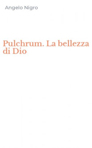 Pulchrum. La bellezza di Dio
