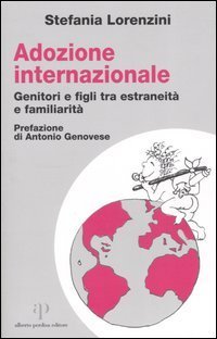 Adozione internazionale: genitori e figli tra estraneit&agrave; e familiarit&agrave;