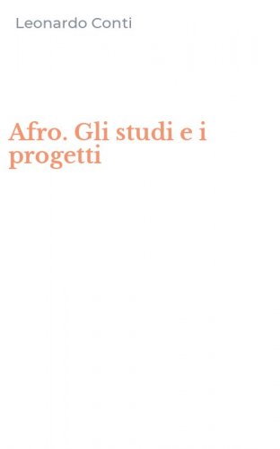 Afro. Gli studi e i progetti