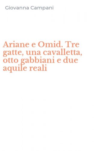Ariane e Omid. Tre gatte, una cavalletta, otto gabbiani e due aquile reali