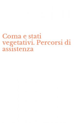 Coma e stati vegetativi. Percorsi di assistenza