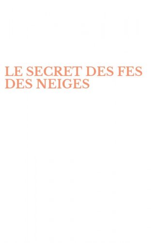 LE SECRET DES FES DES NEIGES