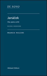 Jan&aacute;cek. Vita, opere, scritti