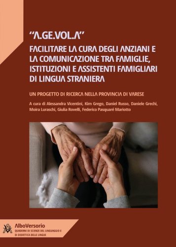 A.Ge.Vol.A: facilitare la cura degli anziani e la comunicazione tra famiglie, istituzioni e assistenti famigliari di lingua inglese