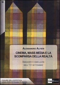 Cinema, mass media e la scomparsa della realt&agrave;. Immagini e simulacri dell'11 settembre