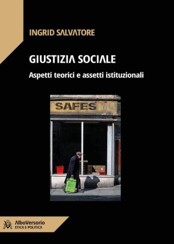Giustizia sociale. Aspetti teorici e assetti istituzionali