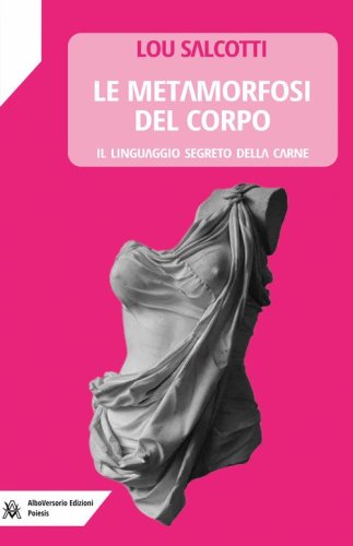 Le metamorfosi del corpo. Il linguaggio segreto della carne