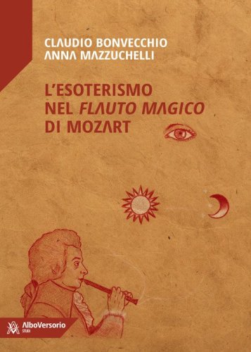L'esoterismo nel &laquo;Flauto magico&raquo; di Mozart