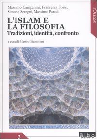 L'Islam e la filosofia. Tradizioni, identit&agrave;, confronto