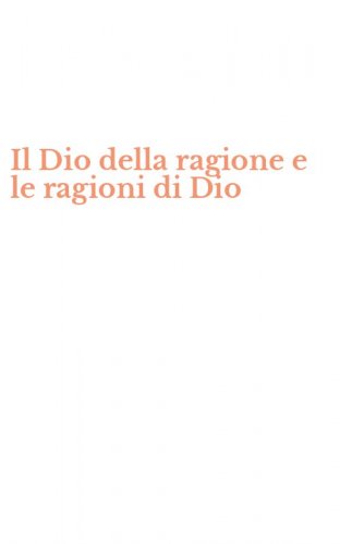 Il Dio della ragione e le ragioni di Dio